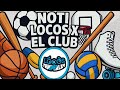 Noti Locos x El Club - Capitulo XX