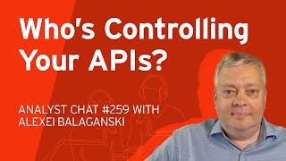 Why API Security is the New Cybersecurity Imperative | Analyst Chat 259