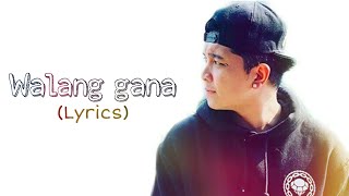 Walang gana (lyrics) - King Badger