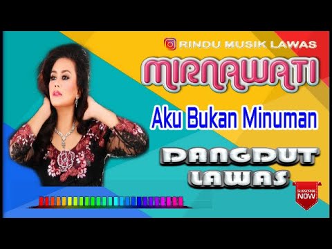 MIRNAWATI - AKU BUKAN MINUMAN