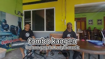 Tombo Kangen || Bolone Gagah X Adyta Musik