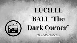 ClassicRadioSeries  LUCILLE BALL 'The Dark Corner' Audio Noir • Classic Radio Theater
