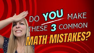 Do You Make These 3 Common Algebra Math Mistakes