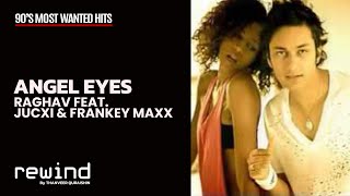 Angel Eyes: Raghav feat. Jucxi & Frankey Maxx | REWIND 90's | HQ Audio (RESTORED AUDIO)