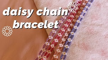 daisy chain bracelet tutorial! | beginner friendly ♡