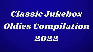 Classic Jukebox Oldies Compilation 2022