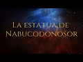 LA ESTATUA DE NABUCODONOSOR - FÁCIL DE ENTENDER - NIVEL 7