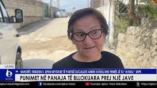 Punimet Në Panaja Të Bllokuara Prej Një Jave. Banorët Tenderat I Jepen Kryetarit Të Ps Arben Avduli