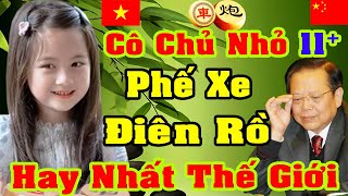 Cô Chủ Nhỏ Phế Xe Điên Rồ Hay Nhất Thế Giới #CờTướng