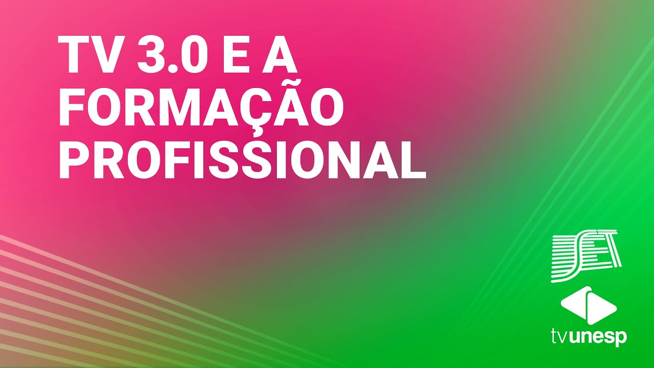 SET Unesp | TV 3.0 e a formação profissional