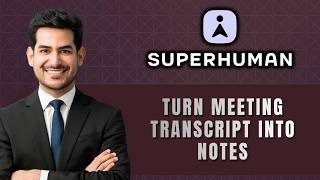 How to Turn Meeting Transcripts into Notes in Superhuman Docs 2026 Tutorial