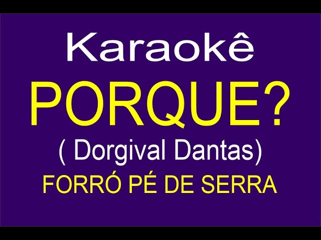 Porque? - Karaokê - Forró - Dorgival Dantas class=