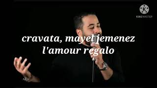 cravata.ft. mayel jemenez - L'amour regali لامور رݣالي