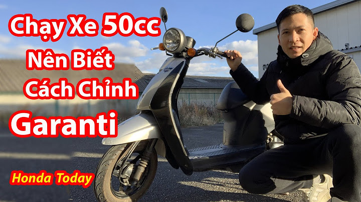 Cách chỉnh garanti xe 50cc