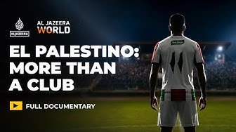 Thumbnail for From Palestine to Chile - how a football club keeps a homeland alive | Al Jazeera World Documentary