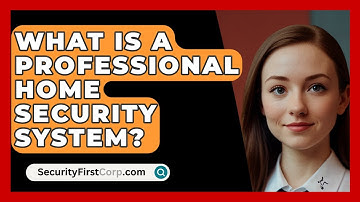 What Is A Professional Home Security System? - SecurityFirstCorp.com
