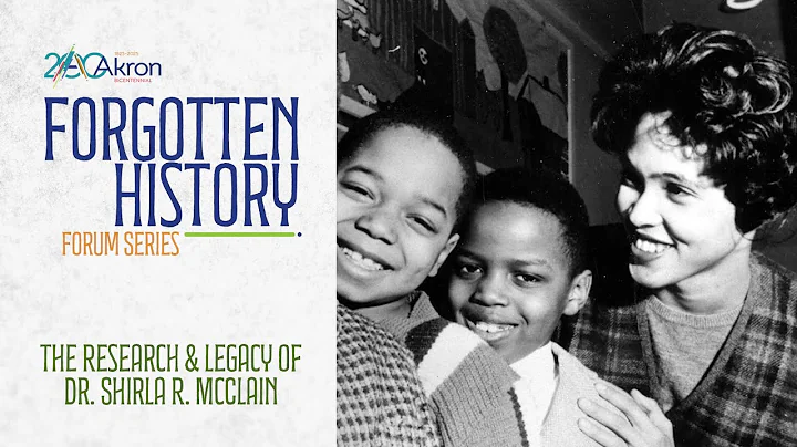 The Research & Legacy of Dr. Shirla R. McClain — Akron 200: Forgotten History Forum Series