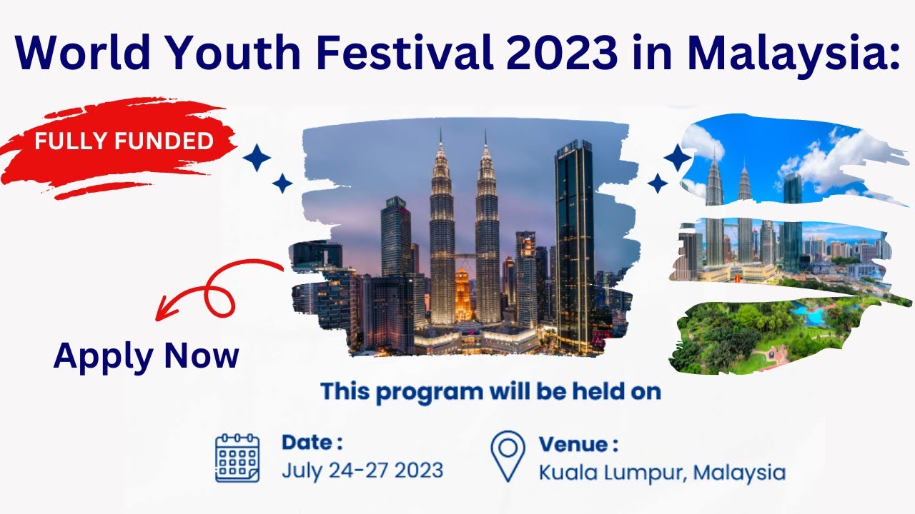 World Youth Festival 2023 in Malaysia | Fully Funded | Apply Now And Get A Chance To Visit Malaysia