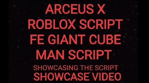 ARCEUS X ROBLOX SCRIPT - FE GIANT CUBE MAN - see script link on comments