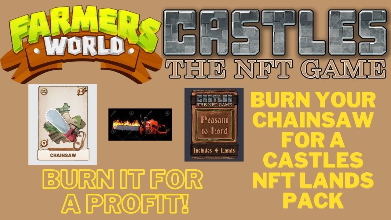 FARMERS WORLD | BURN THE CHAINSAW FOR FOUR LANDS | BURN THE CHAINSAW FOR A PROFIT | CASTLES NFT