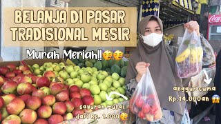 BELANJA DI PASAR TRADISIONAL MESIR, MURAH BANGEETT!! 😭🥳