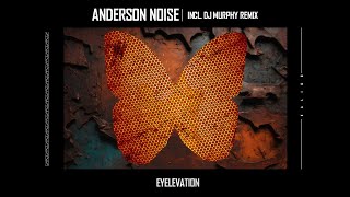 Anderson Noise - Eyelevation (DJ Murphy Remix)