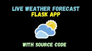 Live Weather Forecast Flask App - Advanced Python Project - with Source Code