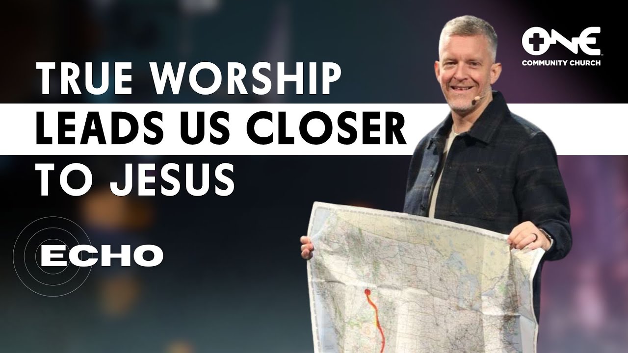 True Worship Leads Us Closer to Jesus | A Message from Pastor Matt Anderson