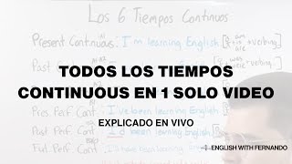 El Único Video Que Necesitas Para Aprender Los 6 Tiempos Continuous Del Inglés En Menos De 1 Hora