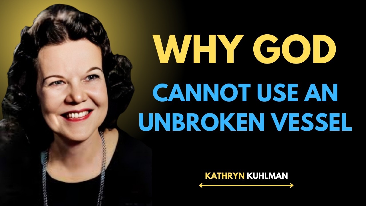 Why God Cannot Use a Vessel That Refuses to Be Broken | Kathryn Kuhlman