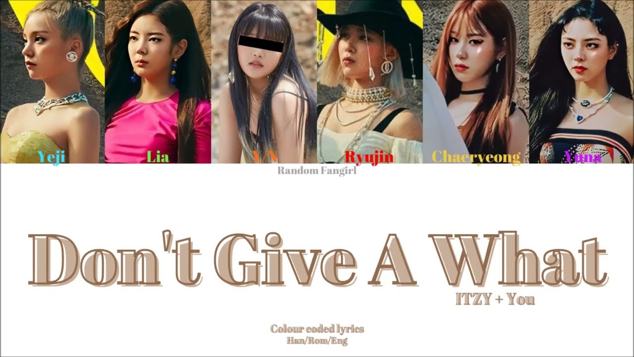 ITZY (있지) - Don't Give A What (6 Member Ver.) [Colour Coded Lyrics Han/Rom/Eng]