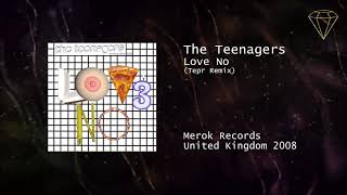 The Teenagers - Love No (Tepr Remix)