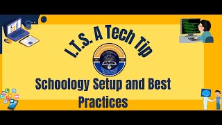 I.T.S A Tech Tip - Schoology Setup and Best Practices