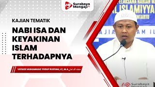 Nabi Isa Dan Keyakinan Islam Terhadapnya - Ustadz Muhammad Yusuf Rustam, Lc, M.A