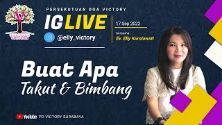 BUAT APA TAKUT DAN BIMBANG  |  Ev. Elly Kurniawati  |  IG Live 17 Sep 2022
