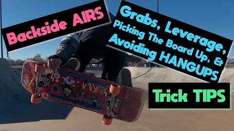 Backside Air Trick Tips: Grabbing, Leverage, & Creating Space From the Ramp