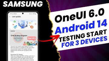 Samsung OneUI 6.0 Android 14 : Testing Start For 3 Devices | S22 S21 A52 A52s A53 A73 A34 A33 M34
