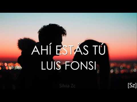 Luis Fonsi – Ahí Estás Tú (Letra)