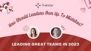 How Should Leaders Own Up To Mistakes?