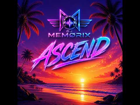 Ascend (Extended Mix) - DJ Memørix