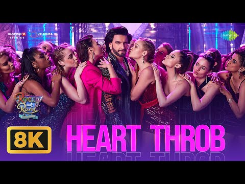 Heart Throb - 8K Video | Rocky Aur Rani Kii Prem Kahaani | Ranveer Singh | Pritam, Amitabh, Dev Negi