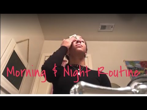 Morning Makeup & Night Routine