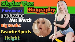 Skylar Vox Biography in Hindi & English || Favorite Sports |✓| Profession || Pornostar.....