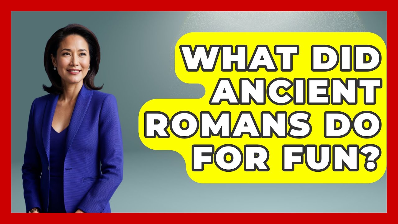 What Did Ancient Romans Do For Fun? - Ancient Wonders Revealed