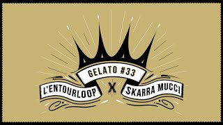 L'ENTOURLOOP -  Gelato #33 Ft. Skarra Mucci (Official Audio)