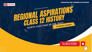 CLASS 12 POLITICAL SCIENCE CH 8 REGIONAL ASPIRATIONS NORTH EAST PART IN ONE SHOT FULL EXPLANATIONS