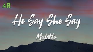 Mulatto - He Say She Say (lyrics)