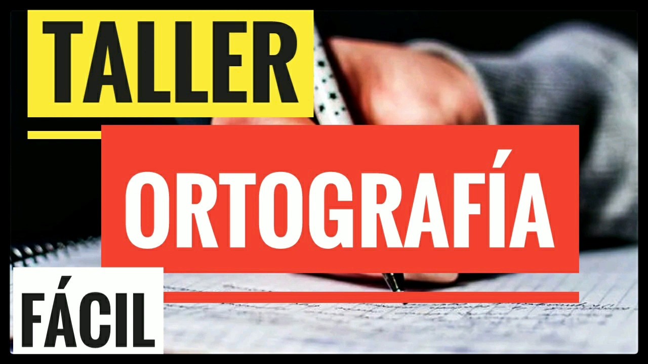 Taller de Ortografía y Redacción Básica Curso de ortografía gratis