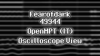 Fearofdark - “49944” (IT) [Oscilloscope View]