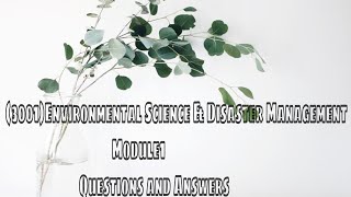 (3001)Environmental Science & Disaster Management/Module1/ Questions and Answers